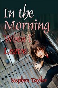 Cover-Bild zum Titel 'In The Morning When I leave' von 'Stephen Taylor'
