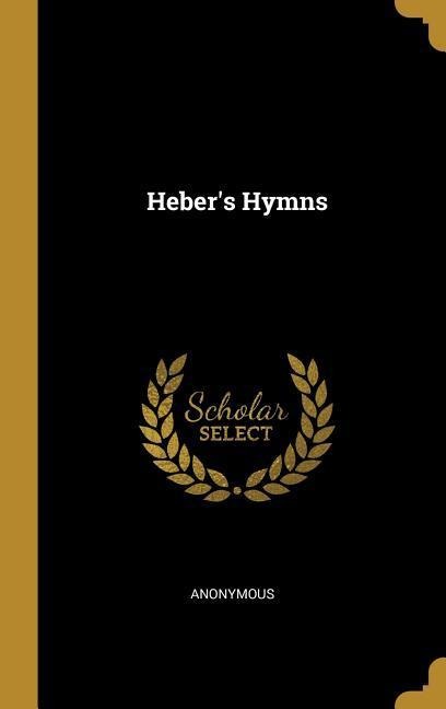 Heber's Hymns - Anonymous