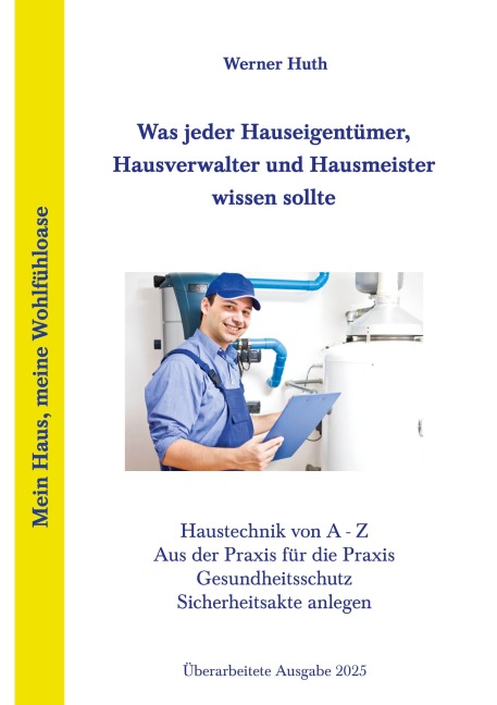 Was jeder Hauseigentümer, Hausverwalter und Hausmeister wissen sollte - Werner Huth