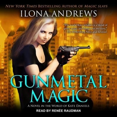 Gunmetal Magic Lib/E: A Novel in the World of Kate Daniels - Ilona Andrews