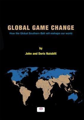 Global Game Change - John Naisbitt, Doris Naisbitt