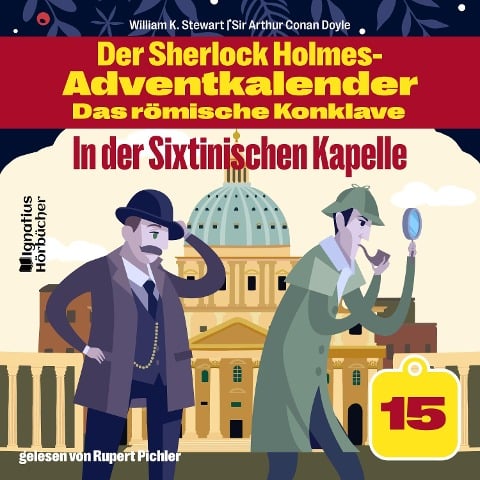 In der Sixtinischen Kapelle (Der Sherlock Holmes-Adventkalender - Das römische Konklave, Folge 15) - Arthur Conan Doyle, William K. Stewart