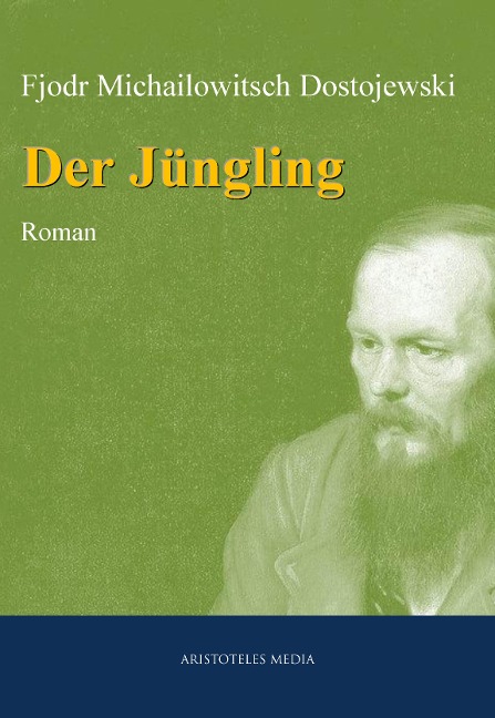 Der Jüngling - Fjodor Michailowitsch Dostojewski