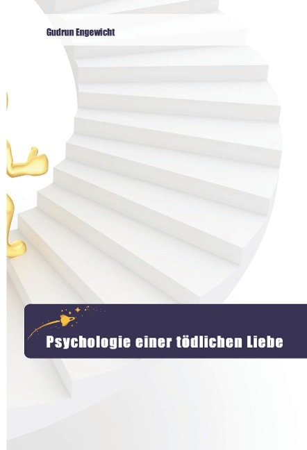 Psychologie einer tödlichen Liebe - Gudrun Engewicht
