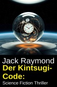 Cover-Bild zum Titel 'Der Kintsugi-Code: Science Fiction Thriller' von 'Jack Raymond'