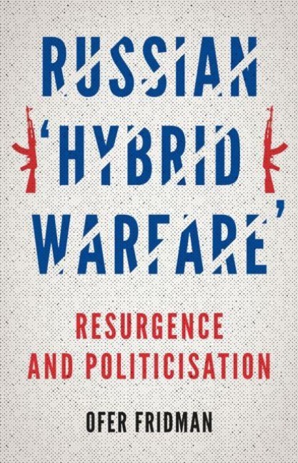Russian 'Hybrid Warfare' - Ofer Fridman