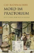 Cover-Bild zum Titel 'Mord im Praetorium' von 'Cay Rademacher'