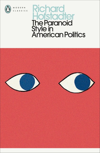 The Paranoid Style in American Politics - Richard Hofstadter