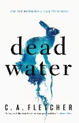 Cover-Bild zum Titel 'Dead Water' von 'C A Fletcher'