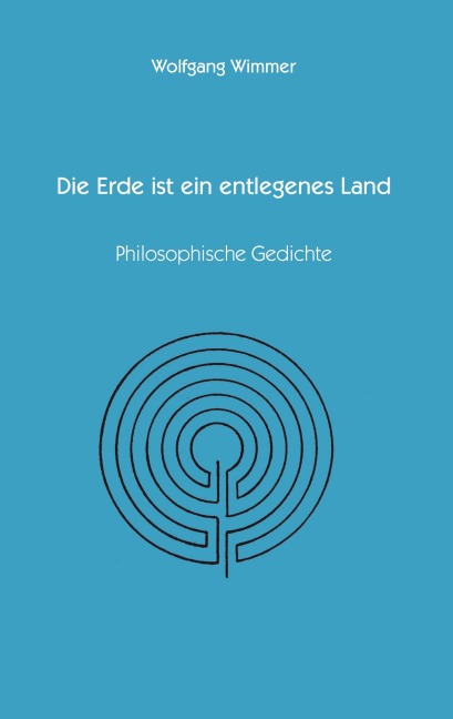 Die Erde ist ein entlegenes Land - Wolfgang Wimmer