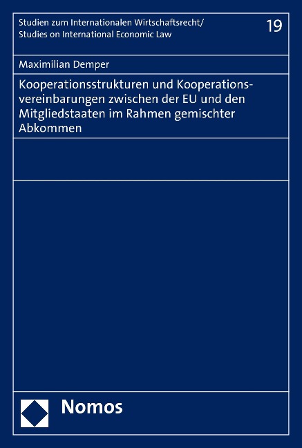 Kooperationsstrukturen und Kooperationsvereinbarungen zwischen der EU und den Mitgliedstaaten im Rahmen gemischter Abkommen - Maximilian Demper