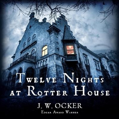 Twelve Nights at Rotter House Lib/E - J. W. Ocker