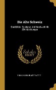 Cover-Bild zum Titel 'Die Alte Schweiz: Stadtbilder, Baukunst Und Handwerk Mit 354 Abbildungen' von 'Emma Maria Blaser Weese'