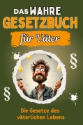 Cover-Bild zum Titel 'Das wahre Gesetzbuch für Väter' von 'Lucy Braun'