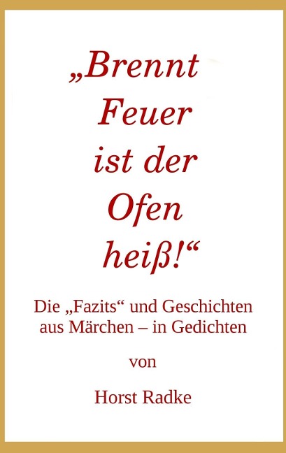 "Brennt Feuer ist der Ofen heiß!" - Horst Radke