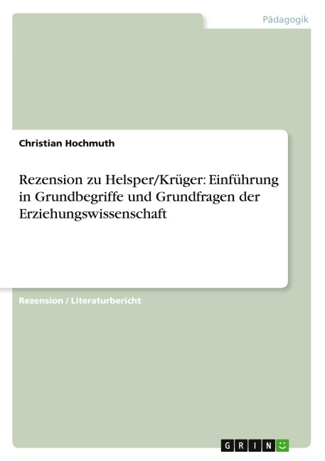 Rezension zu Helsper/Krüger: Einführung in Grundbegriffe und Grundfragen der Erziehungswissenschaft - Christian Hochmuth