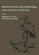 Cover-Bild zum Titel 'Between History and Archaeology: Papers in honour of Jacek Lech' von ''