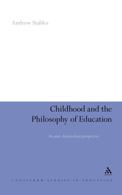 Childhood and the Philosophy of Education - Andrew Stables