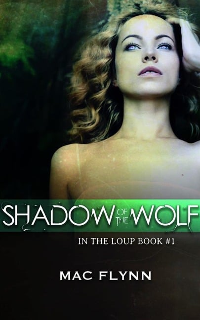 Shadow of the Wolf: In the Loup, Book 1 - Mac Flynn