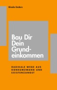 Cover-Bild zum Titel 'Bau Dir Dein Grundeinkommen' von 'Gisela Enders'