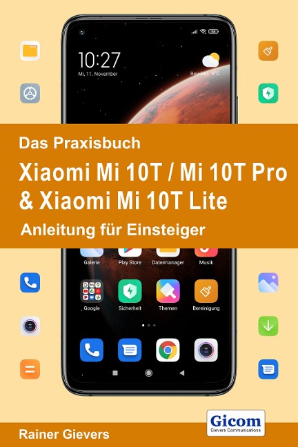 Das Praxisbuch Xiaomi Mi 10T / Mi 10T Pro & Xiaomi Mi 10T Lite - Anleitung für Einsteiger - Rainer Gievers