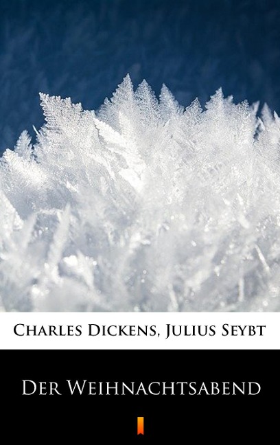 Der Weihnachtsabend - Charles Dickens, Julius Seybt