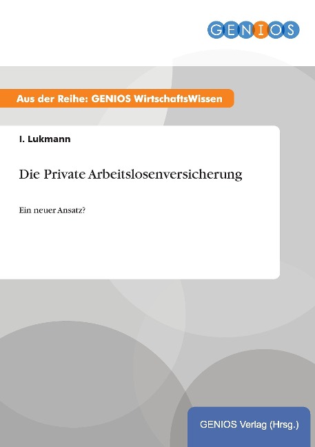 Die Private Arbeitslosenversicherung - I. Lukmann