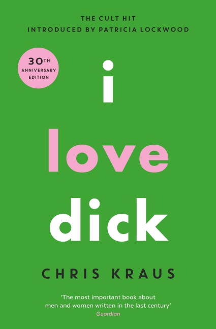 I Love Dick - Chris Kraus