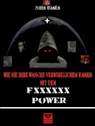 Cover-Bild zum Titel 'Wie Sie Ihre Wünsche verwirklichen können mit dem Fxxxxxx Power' von 'John Danen'