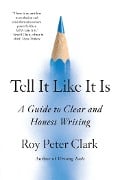 Cover-Bild zum Titel 'Tell It Like It Is' von 'Roy Peter Clark'
