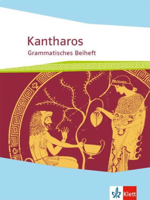 Kantharos. Begleitgrammatik ab 8./9. Klasse bis incl. Universität - 