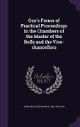 Cover-Bild zum Titel 'Cox's Forms of Practical Proceedings in the Chambers of the Master of the Rolls and the Vice-chancellors' von 'John Biddle, Edward W. Cox'