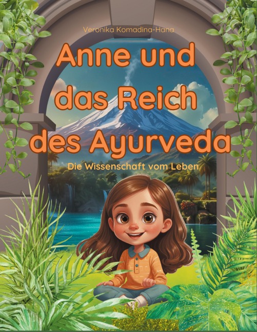 Anne und das Reich des Ayurveda - Veronika Komadina-Hana