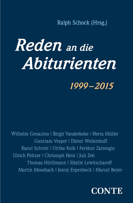 Reden an die Abiturienten (1999-2015) - Wilhelm Genazino, Christoph Hein, Juli Zeh, Thomas Hürlimann, Sibylle Lewitscharoff