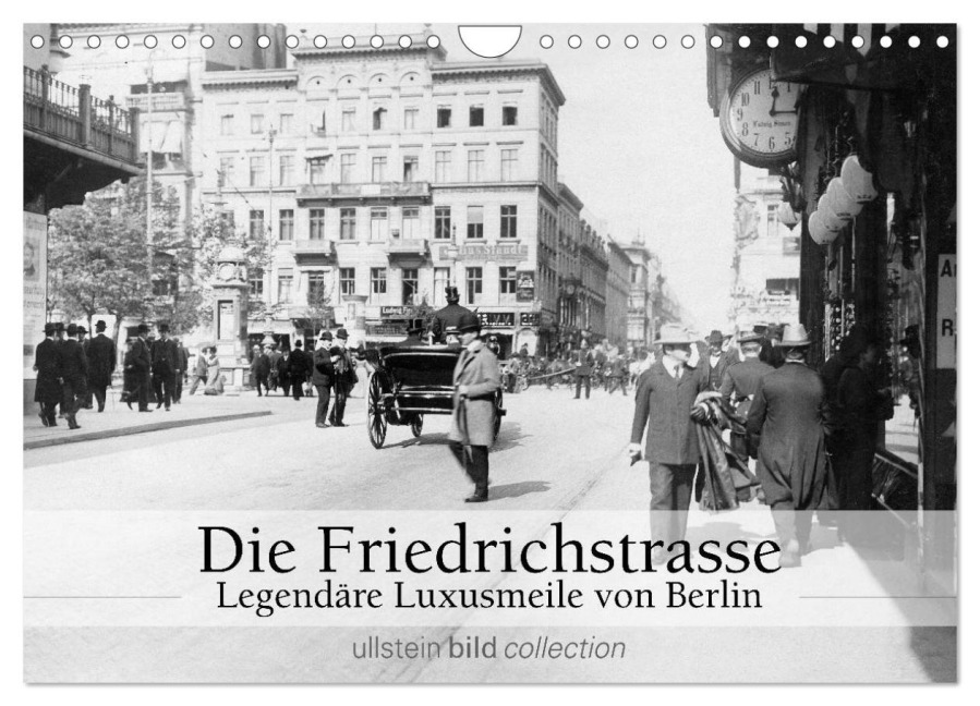 Die Friedrichstrasse - Legendäre Luxusmeile von Berlin (Wandkalender 2026 DIN A4 quer), CALVENDO Monatskalender - Ullstein Bild Axel Springer Syndication Gmbh