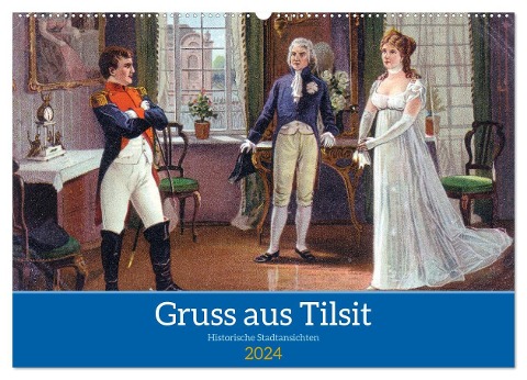 Gruss aus Tilsit - Historische Stadtansichten (Wandkalender 2024 DIN A2 quer), CALVENDO Monatskalender - Henning von Löwis of Menar