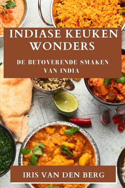 Indiase Keuken Wonders - Iris van den Berg