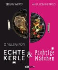 Cover-Bild zum Titel 'Grillen für echte Kerle & richtige Mädchen' von 'Stefan Wiertz, Anja Sommerfeld'