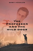 The Professor And The Wild Dogs - Rony Kessler