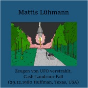 Cover-Bild zum Titel 'Zeugen von UFO verstrahlt, Cash-Landrum-Fall (29.12.1980 Huffman, Texas, USA)' von 'Mattis Lühmann, Mattis Lühmann'