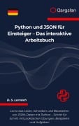 Cover-Bild zum Titel 'Python und JSON für Einsteiger - Das interaktive Arbeitsbuch' von 'D. S. Lornach'