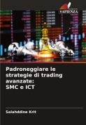 Cover-Bild zum Titel 'Padroneggiare le strategie di trading avanzate: SMC e ICT' von 'Salahddine Krit'