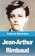 Cover-Bild zum Titel 'Jean-Arthur Rimbaud' von 'Paterne Berrichon'