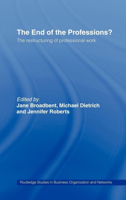 The End of the Professions? - Jane Broadbent, Jennifer Roberts, Michael Dietrich
