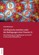 Cover-Bild zum Titel 'Schriftspracherwerb unter den Bedingungen einer Trisomie 21' von 'Gesa Markmann'