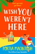 Cover-Bild zum Titel 'Wish You Weren't Here' von 'Portia Macintosh'