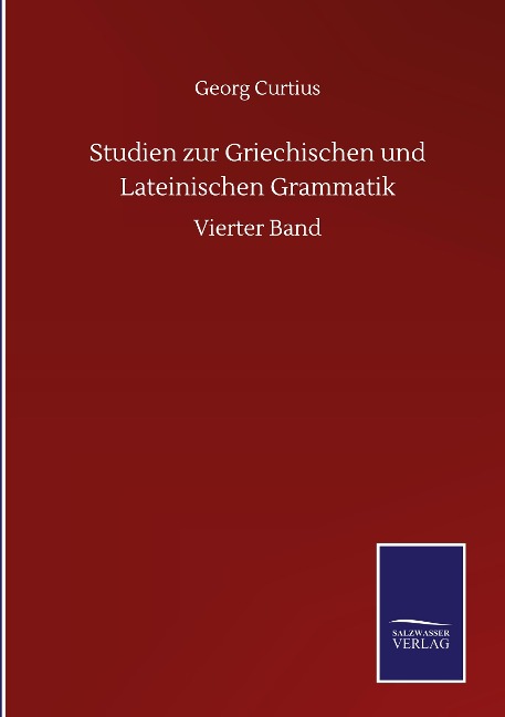 Studien zur Griechischen und Lateinischen Grammatik - Georg Curtius