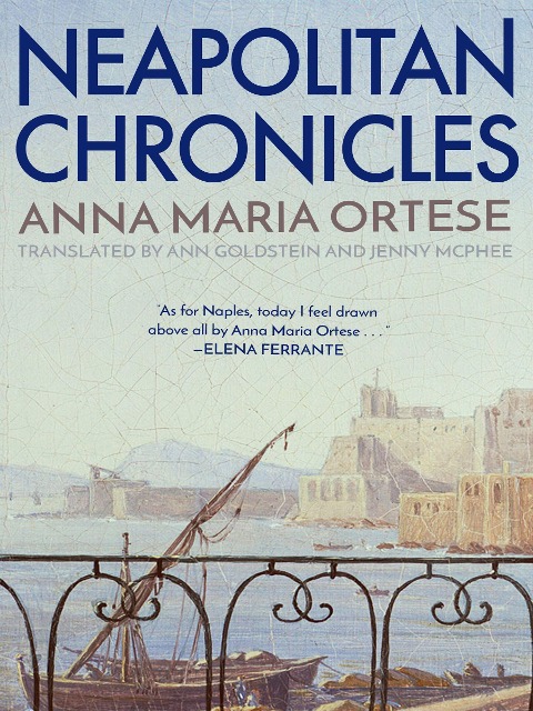 Neapolitan Chronicles - Anna Maria Ortese