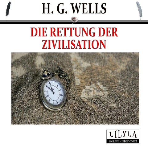 Die Rettung der Zivilisation - H. G. Wells