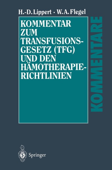 Kommentar zum Transfusionsgesetz (TFG) und den Hämotherapie-Richtlinien - Willy A. Flegel, Hans-Dieter Lippert